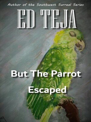 cover image of But the Parrot Escaped